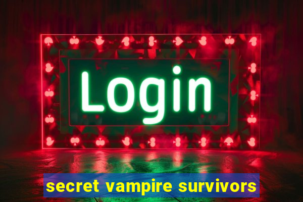 secret vampire survivors